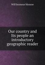 Our country and Its people an introductory geographic reader