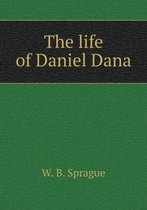 The life of Daniel Dana