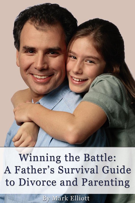 Winning the Battle: A Father's Survival Guide to Divorce and ... - cover