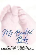My Beautiful Baby A Mother's Memory Journal