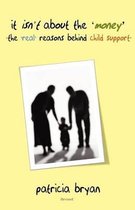 It isn't about the 'money' 'the real reasons behind child support'