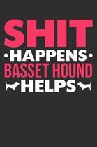Shit Happens Basset Hound Helps