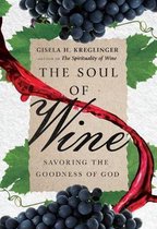 The Soul of Wine Savoring the Goodness of God