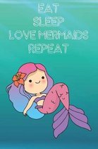 Eat Sleep Love Mermaids Repeat