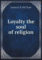 Loyalty the soul of religion