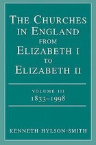 The Churches in Engand from Elizabeth I to Elizabeth II Vol. 3 1833-1998
