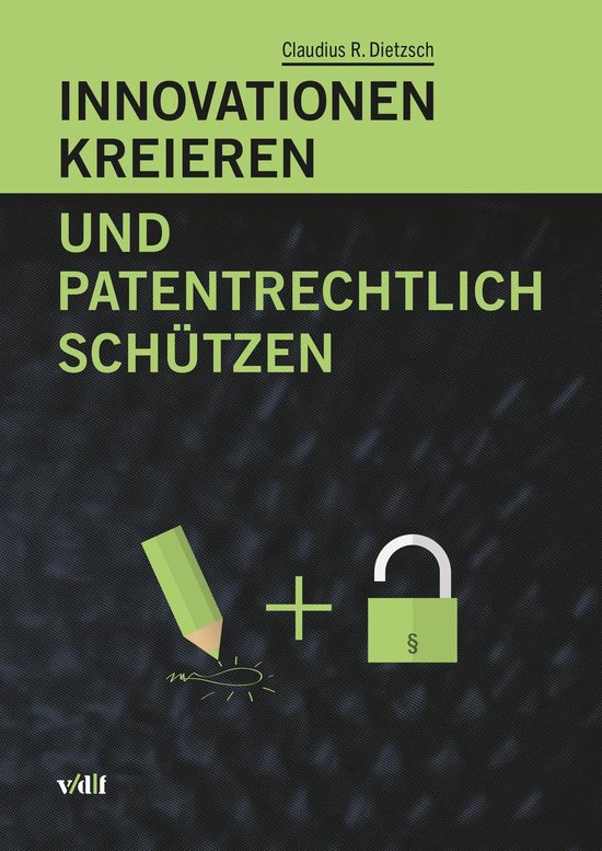 Innovationen kreieren und patentrechtlich schützen - cover