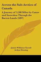 Across the Sub-Arctics of Canada