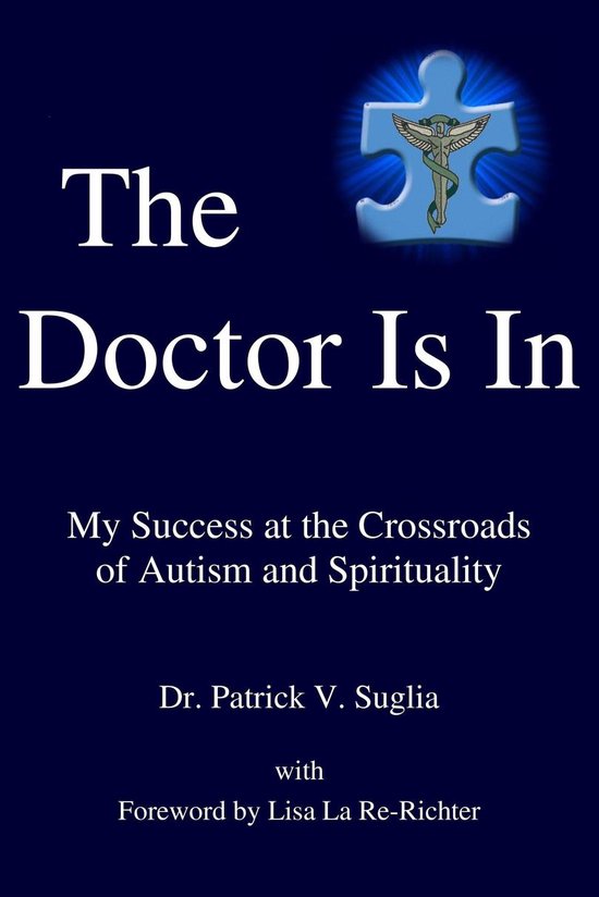 The Doctor Is In: My Success at the Crossroads of Autism and ... - cover