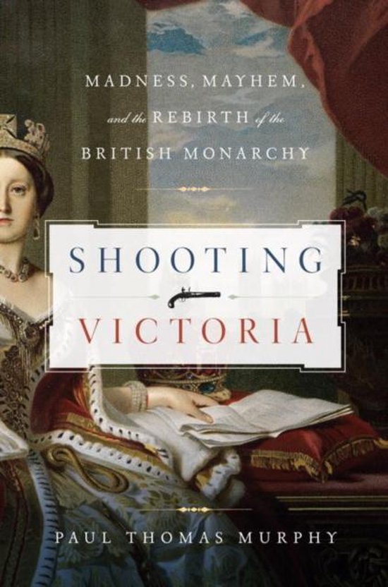 Shooting Victoria - Madness, Mayhem and the Rebirth of the B ... - cover