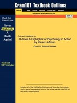 Outlines & Highlights for Psychology in Action by Karen Huffman