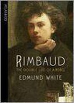 Rimbaud: The Double Life Of A Rebel