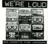 Various Artists - We're Loud: 90'S Cassette Punk Unkn (CD)