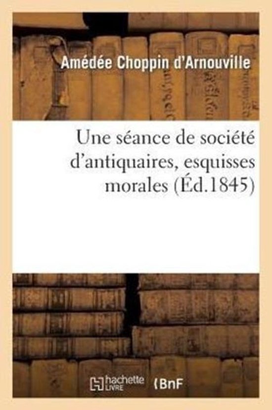 Arts- Une Séance de Société d'Antiquaires, Esquisses Morales