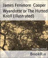 Wyandotte or The Hutted Knoll (Illustrated)