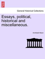 Essays, political, historical and miscellaneous.