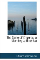 The Game of Empires; A Warning to America