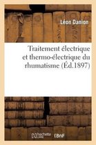 Sciences- Traitement �lectrique Et Thermo-�lectrique Du Rhumatisme, La Goutte Et Des Affections Articulaires