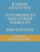 Kansas Statutes Automobiles and Other Vehicles 2019 Edition