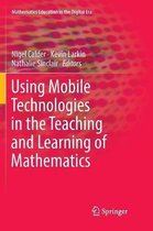 Mathematics Education in the Digital Era- Using Mobile Technologies in the Teaching and Learning of Mathematics