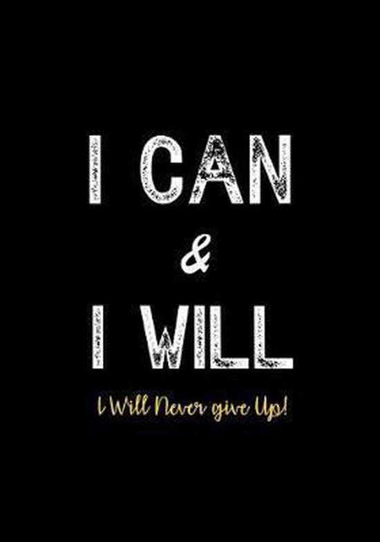 I Will Never Give Up Quotes I Can & I Will - I Will Never Give Up!, Creative Journals Factory |  9781077865310 | Boeken | Bol.com