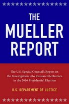 The Mueller Report: The Full Report on Donald Trump, Collusion, and Russian Interference in the 2016 U.S. Presidential Election