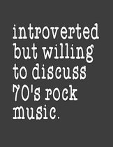 Introverted But Willing To Discuss 70's Rock Music
