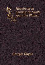 Histoire de la paroisse de Sainte-Anne des Plaines