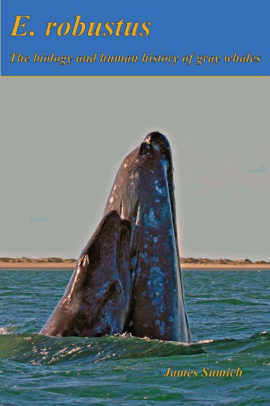 E. robustus: The Biology and Human History of Gray Whales - cover