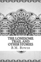 The Lonesome Trail and Other Stories