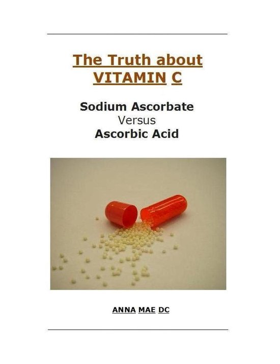 The Truth about VITAMIN C Sodium Ascorbate versus Ascorbic Acid