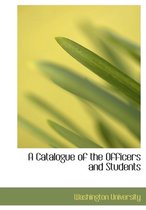 A Catalogue of the Officers and Students