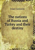 The nations of Russia and Turkey and their destiny