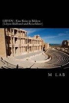 LIBYEN - Eine Reise in Bildern (LIBYEN Bildband und Reisef�hrer)