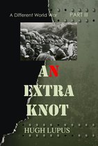 A Different world War II 3 - An Extra Knot Part III