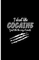 I don't Like Cocaine I Just Like The Way it Smells