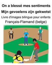 Fran ais-Flamand (belge) On a bless mes sentiments/Mijn gevoelens zijn gekwetst Livre d'images bilingue pour enfants