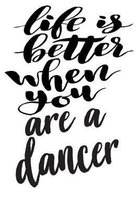 Life is Better When You Are A Dancer