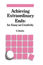 Achieving Extraordinary Ends: An Essay on Creativity