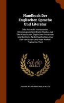 Handbuch Der Englischen Sprache Und Literatur: Oder Auswahl Interessanter, Chronologisch Geordneter Stucke, Aus Den Klassischen Englischen Prosaisten Und Dichtern