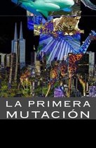 La Primera Mutacion