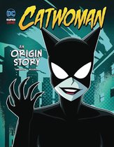 DC Super-Villains Origins- Catwoman An Origin Story