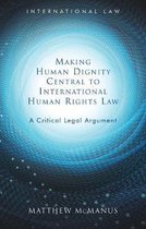 Making Human Dignity Central to International Human Rights Law