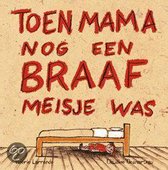 Toen Mama Nog Een Braaf Meisje Was