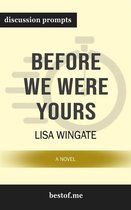 Summary: "Before We Were Yours: A Novel" by Lisa Wingate Discussion Prompts