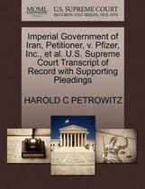 Imperial Government of Iran, Petitioner, V. Pfizer, Inc., Et Al. U.S. Supreme Court Transcript of Record with Supporting Pleadings