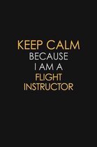 Keep Calm Because I Am A Flight Instructor