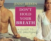 Don'T Hold Your Breath: A Guide To Good Breathing