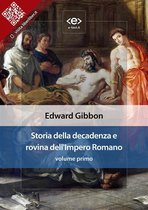 Liber Liber - Storia della decadenza e rovina dell'Impero Romano, volume 1