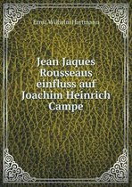 Jean Jaques Rousseaus einfluss auf Joachim Heinrich Campe